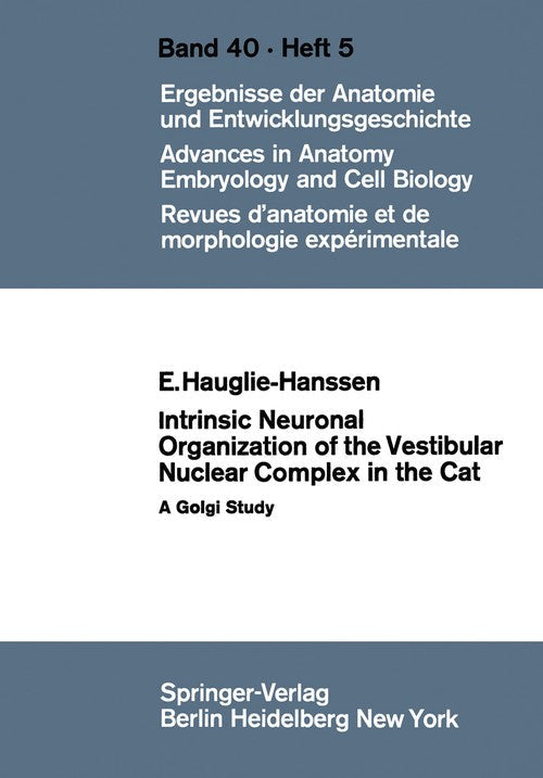 Intrinsic Neuronal Organization of the Vestibular Nuclear Complex in the Cat by Eivinn Hauglie-Hanssen ISBN 9783540040897
