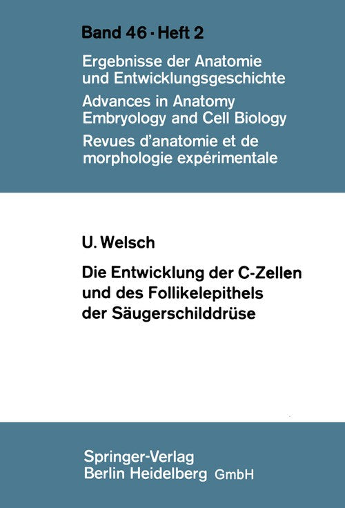 Die Entwicklung der C-Zellen und des Follikelepithels der Säugerschilddrüse by U Welsch ISBN 9783540057802