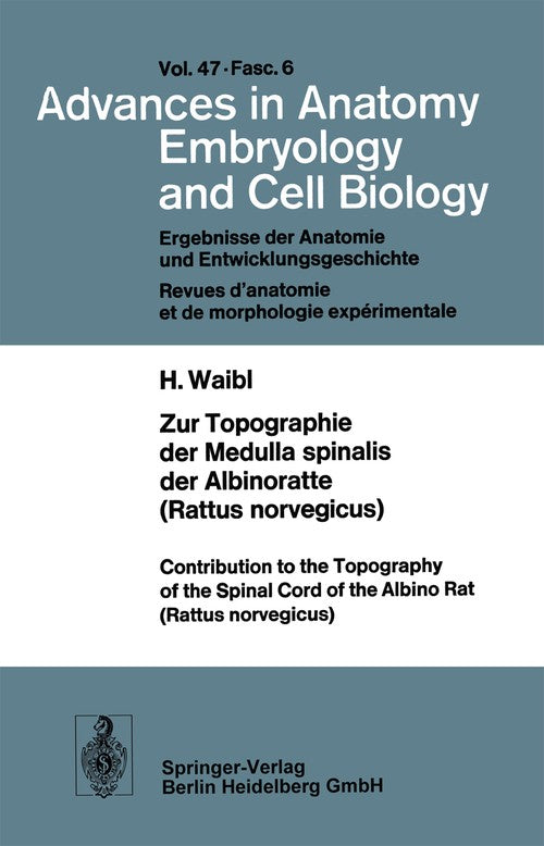 Zur Topographie der Medulla spinalis der Albinoratte (rattus norvegicus) / Contributions to the Topography of the Spinal Cord of the Albino Rat (Rattus norvegicus) by H Waibl ISBN 9783540063445