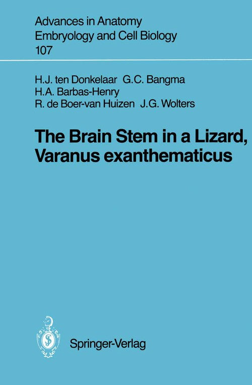 The Brain Stem in a Lizard, Varanus exanthematicus by Hendrik J Ten Donkelaar ISBN 9783540179481