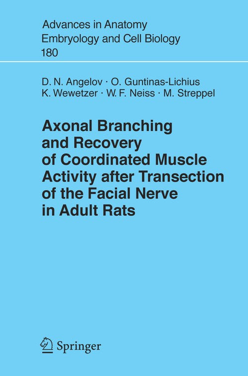 Axonal Branching and Recovery of Coordinated Muscle Activity after Transsection of the Facial Nerve in Adult Rats by Doychin N Angelov ISBN 9783540256540