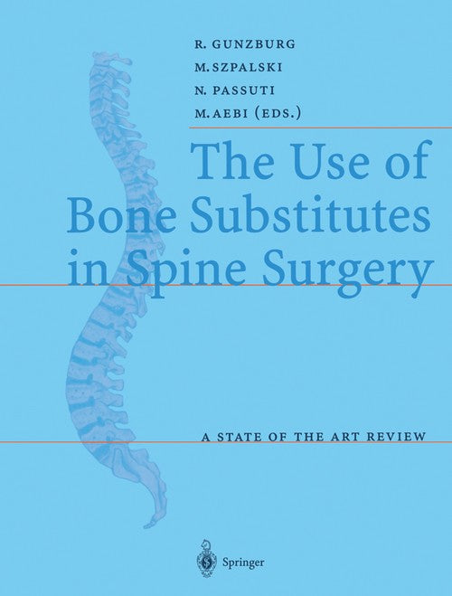 The Use of Bone Substitutes in Spine Surgery by R Gunzburg | ISBN-13 9783540426875