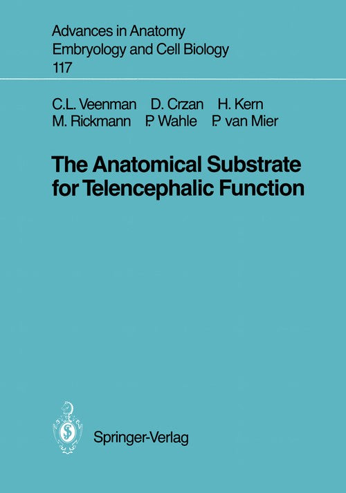 The Anatomical Substrate for Telencephalic Function by C Leonardus Veenman ISBN 9783540512295
