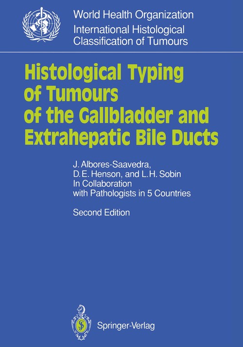 Histological Typing of Tumours of the Gallbladder and Extrahepatic Bile Ducts by Jorge Albores-Saavedra | ISBN-13 9783540528388