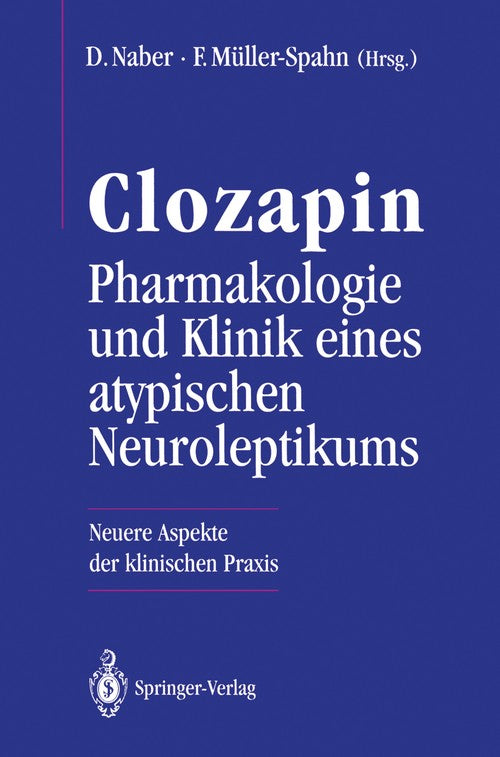 Clozapin Pharmakologie und Klinik eines atypischen Neuroleptikums by Dieter Naber ISBN 9783540572060
