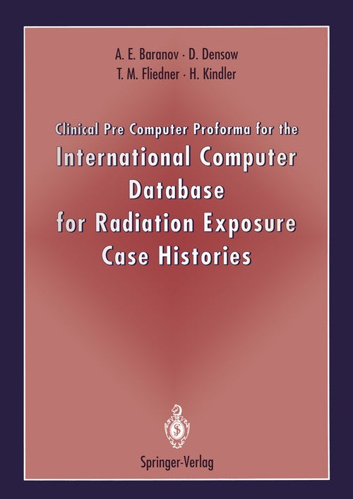 Clinical Pre Computer Proforma for the International Computer Database for Radiation Exposure Case Histories by Alexander E Baranov | ISBN-13 9783540575962