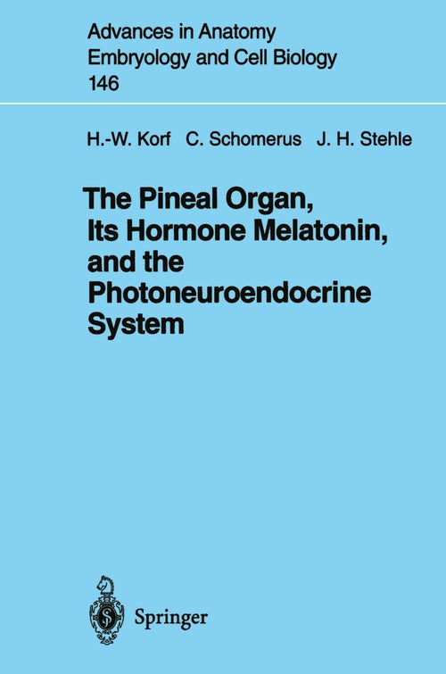 The Pineal Organ, Its Hormone Melatonin, and the Photoneuroendocrine System by Werner Korf ISBN 9783540641353