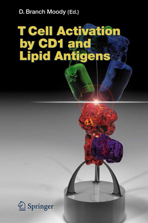 T Cell Activation by CD1 and Lipid Antigens by Branch D Moody | ISBN-13 9783540695103