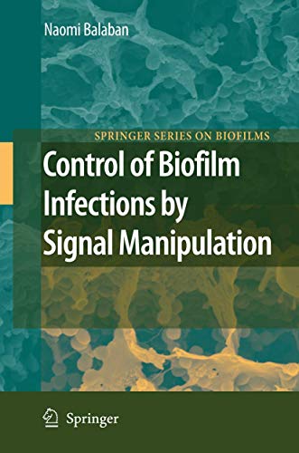 Control of Biofilm Infections by Signal Manipulation by Naomi Balaban | ISBN-13 9783540738527