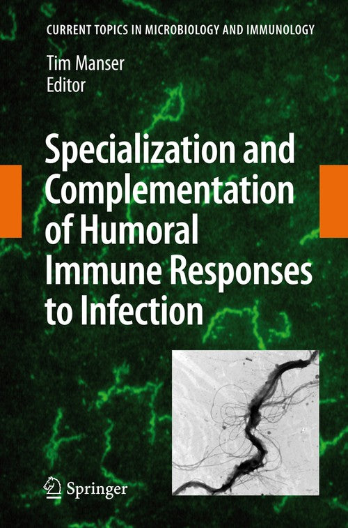 Specialization and Complementation of Humoral Immune Responses to Infection by Tim Manser | ISBN-13 9783540738992