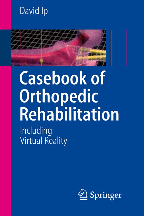 Casebook of Orthopedic Rehabilitation by David Ip | ISBN-13 9783540744269