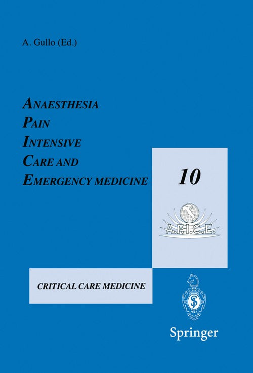 Anaesthesia, Pain, Intensive Care and Emergency Medicine — A.P.I.C.E. by Antonio Gullo | ISBN-13 9783540750147