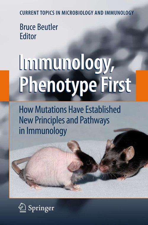 Immunology, Phenotype First: How Mutations Have Established New Principles and Pathways in Immunology by Bruce Beutler | ISBN-13 9783540752028
