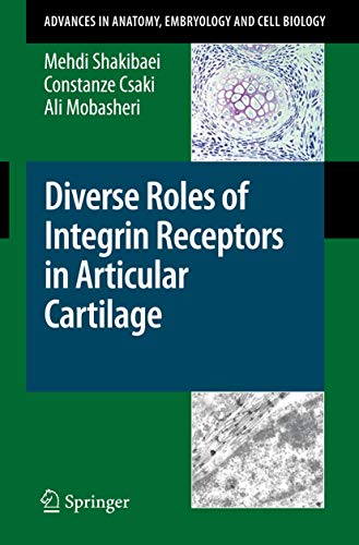 Diverse Roles of Integrin Receptors in Articular Cartilage by Mehdi Shakibaei | ISBN-13 9783540787709