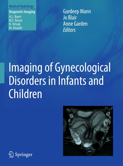 Imaging of Gynecological Disorders in Infants and Children by Gurdeep S Mann | ISBN-13 9783540856016