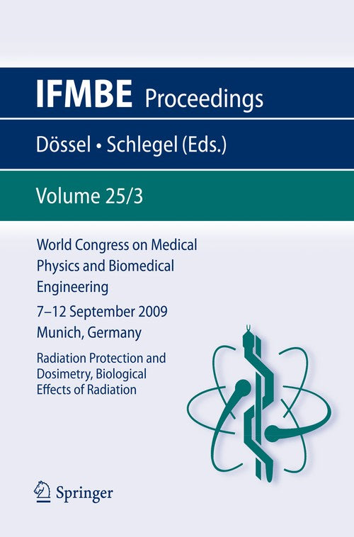 World Congress on Medical Physics and Biomedical Engineering September 7 - 12, 2009 Munich, Germany by Wolfgang Schlegel ISBN 9783642039010