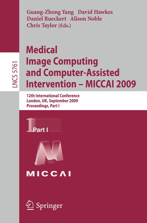 Medical Image Computing and Computer-Assisted Intervention -- MICCAI 2009 by Guang-Zhong Yang | ISBN-13 9783642042676