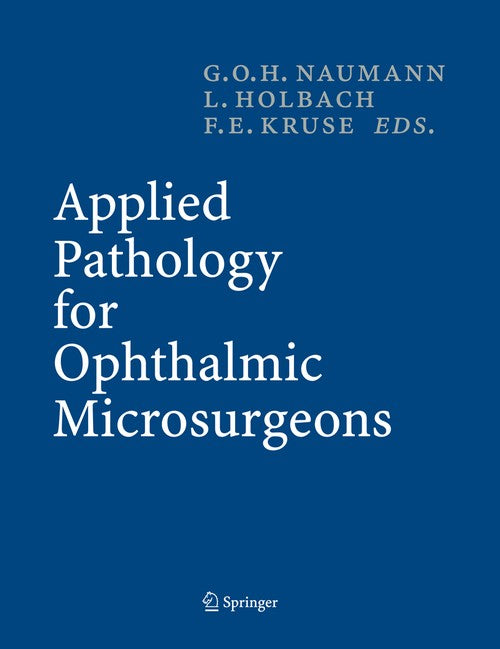 Applied Pathology for Ophthalmic Microsurgeons by Gottfried Oh Naumann | ISBN-13 9783642063381