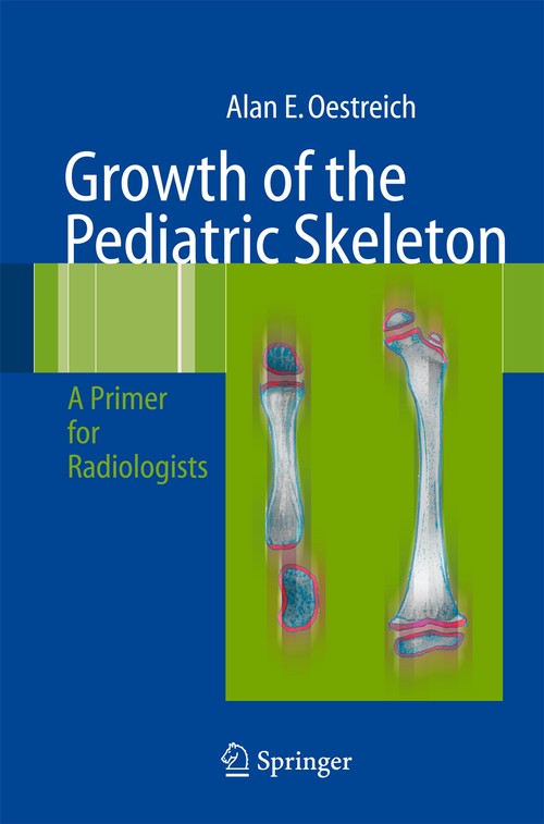 Growth of the Pediatric Skeleton by Alan Emil Oestreich ISBN 9783642072345