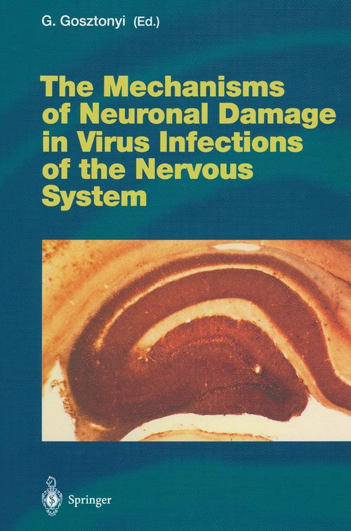 The Mechanisms of Neuronal Damage in Virus Infections of the Nervous System by Georg Gosztonyi | ISBN-13 9783642087103