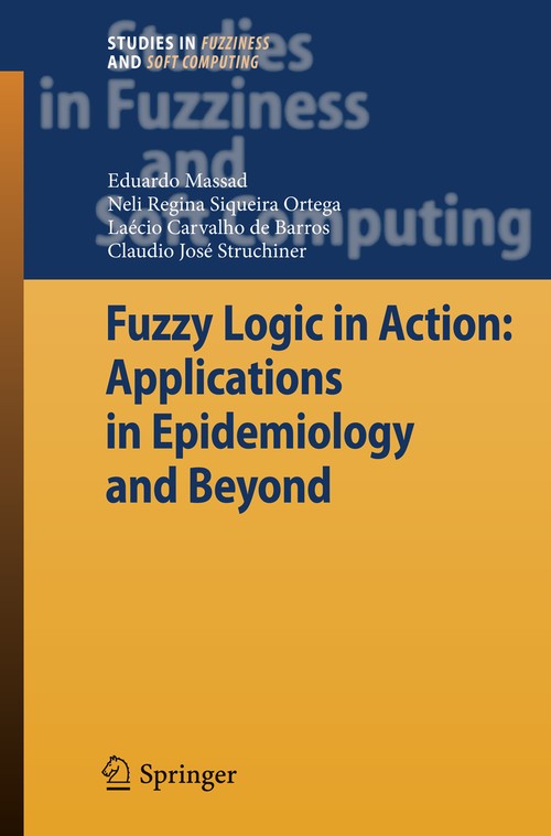 Fuzzy Logic in Action: Applications in Epidemiology and Beyond by Eduardo Massad | ISBN-13 9783642088629