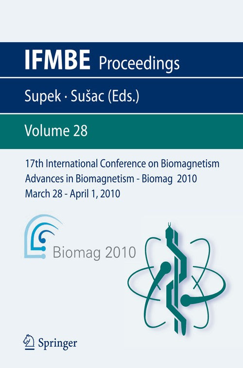 17th International Conference on Biomagnetism Advances in Biomagnetism - Biomag 2010 - March 28 - April 1, 2010 by Selma Supek | ISBN-13 9783642121968