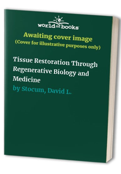 Tissue Restoration Through Regenerative Biology and Medicine by David L Stocum | ISBN-13 9783642189296