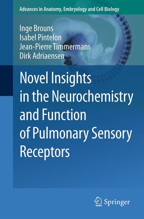 Novel Insights in the Neurochemistry and Function of Pulmonary Sensory Receptors by Inge Brouns | ISBN-13 9783642227714