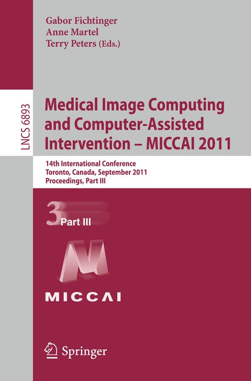 Medical Image Computing and Computer-Assisted Intervention - MICCAI 2011 by Gabor Fichtinger | ISBN-13 9783642236259