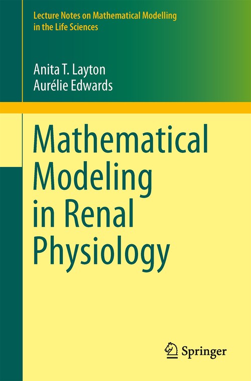 Mathematical Modeling in Renal Physiology by Anita T Layton ISBN 9783642273667