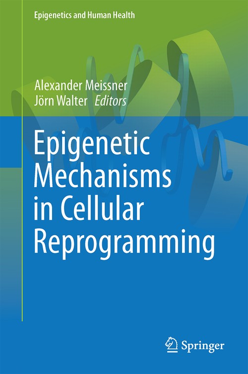 Epigenetic Mechanisms in Cellular Reprogramming by Alexander Meissner | ISBN-13 9783642319730