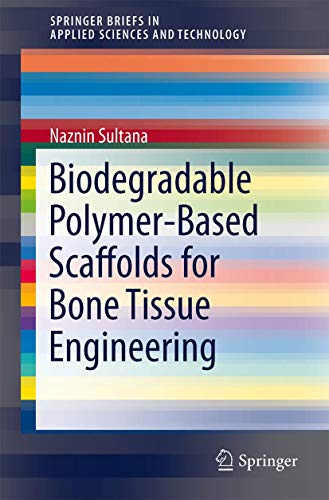 Biodegradable Polymer-Based Scaffolds for Bone Tissue Engineering by Naznin Sultana | ISBN-13 9783642348013