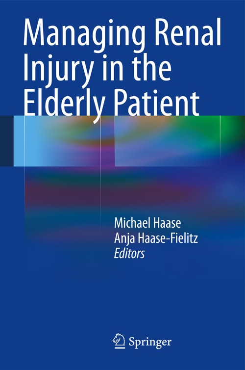 Managing Renal Injury in the Elderly Patient by Michael Haase | ISBN-13 9783642399466