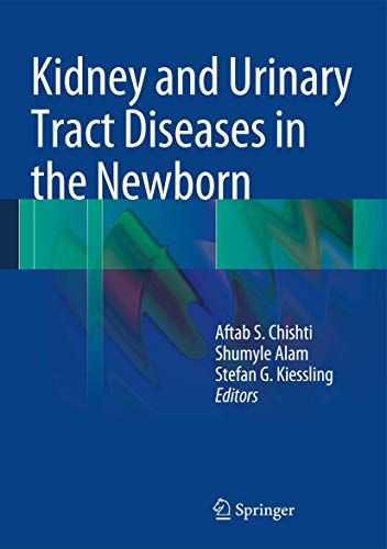 Kidney and Urinary Tract Diseases in the Newborn by Aftab S Chishti | ISBN-13 9783642399879