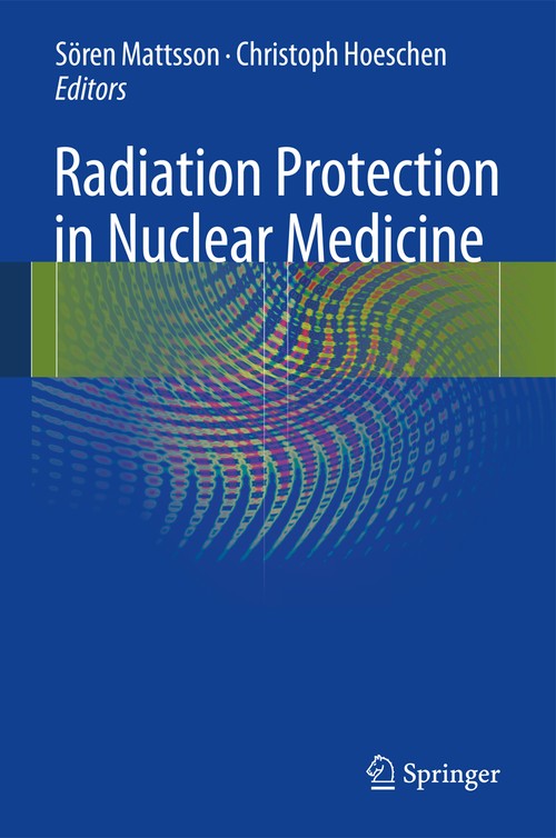 Radiation Protection in Nuclear Medicine by Christoph Hoeschen | ISBN-13 9783642437168