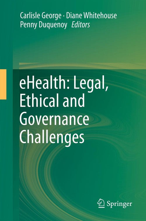 eHealth: Legal, Ethical and Governance Challenges by Carlisle George | ISBN-13 9783642445040