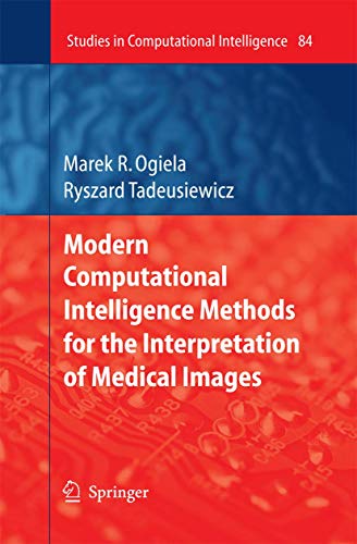 Modern Computational Intelligence Methods for the Interpretation of Medical Images by Ryszard Tadeusiewicz | ISBN-13 9783642446368