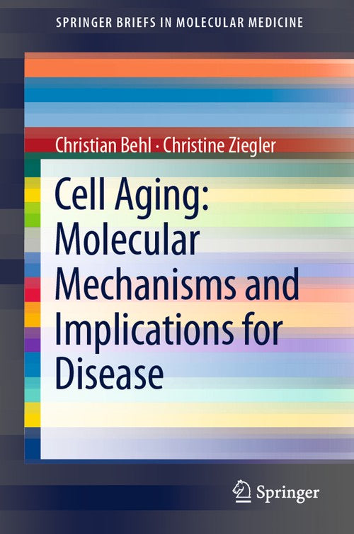 Cell Aging: Molecular Mechanisms and Implications for Disease by Christian Behl | ISBN-13 9783642451782