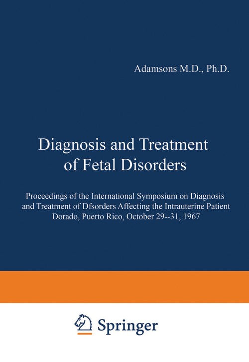 Diagnosis and Treatment of Fetal Disorders by Karlis Adamsons | ISBN-13 9783642461743