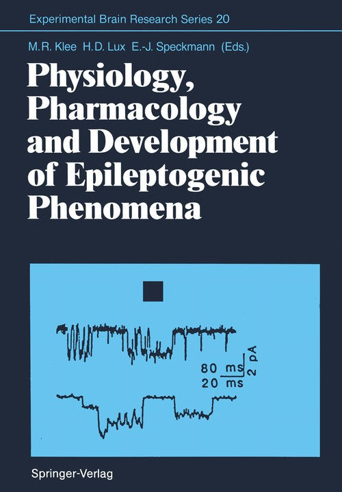 Physiology, Pharmacology and Development of Epileptogenic Phenomena by Manfred R Klee