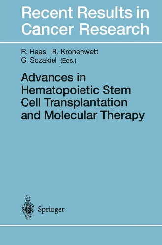 Advances in Hematopoietic Stem Cell Transplantation and Molecular Therapy by Rainer Haas | ISBN-13 9783642468384