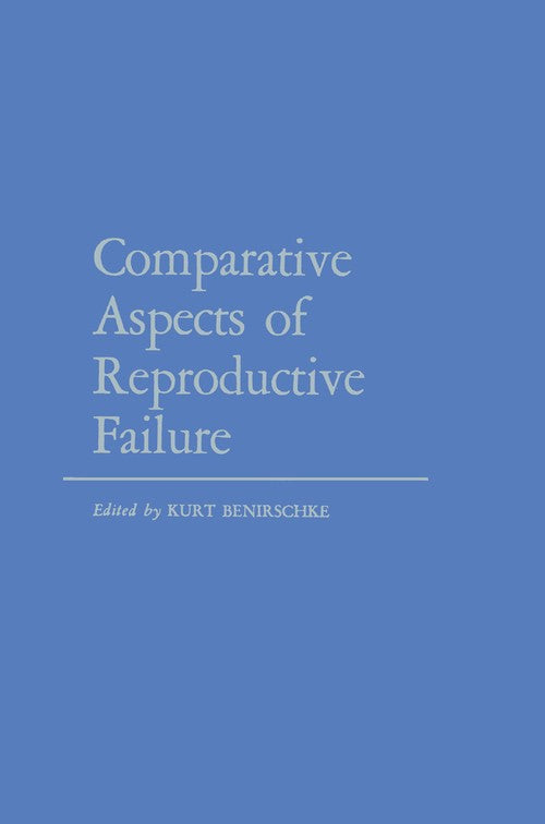 Comparative Aspects of Reproductive Failure by K Benirschke | ISBN-13 9783642489518