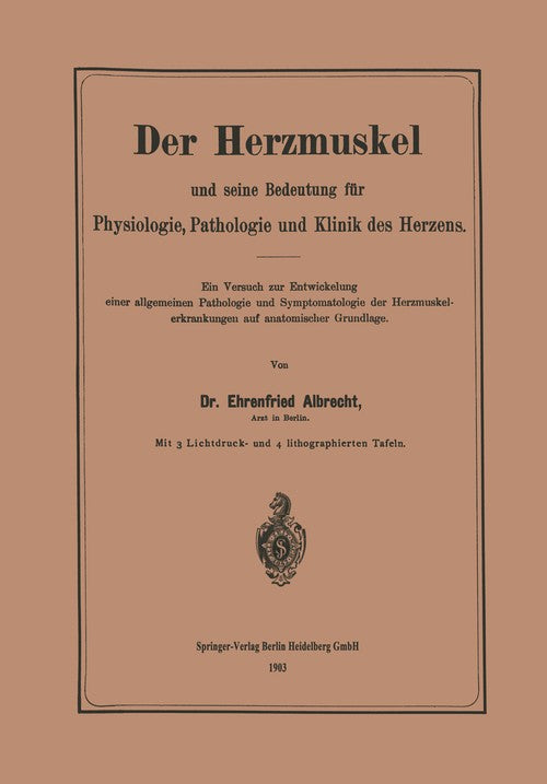 Der Herzmuskel und seine Bedeutung für Physiologie, Pathologie und Klinik des Herzens by Ehrenfried Albrecht ISBN 9783642512612