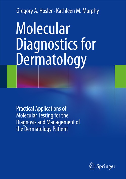 Molecular Diagnostics for Dermatology by Gregory A Hosler | ISBN-13 9783642540653