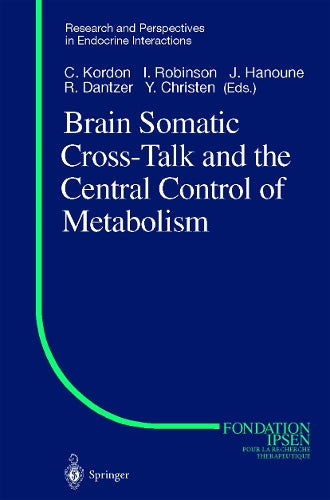 Brain Somatic Cross-Talk and the Central Control of Metabolism by Claude Kordon | ISBN-13 9783642624001