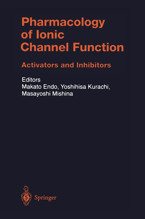Pharmacology of Ionic Channel Function: Activators and Inhibitors by M Endo ISBN 9783642630309