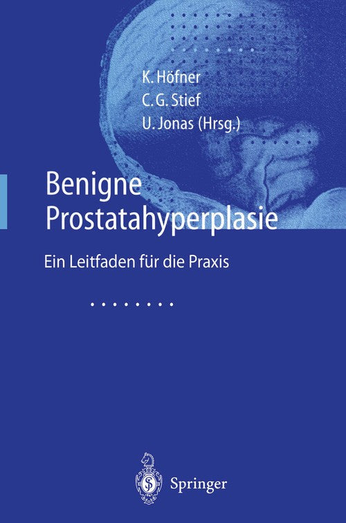 Benigne Prostatahyperplasie by C Stief ISBN 9783642640346