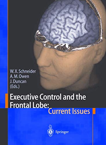 Executive Control and the Frontal Lobe: Current Issues by Werner X Schneider | ISBN-13 9783642641282