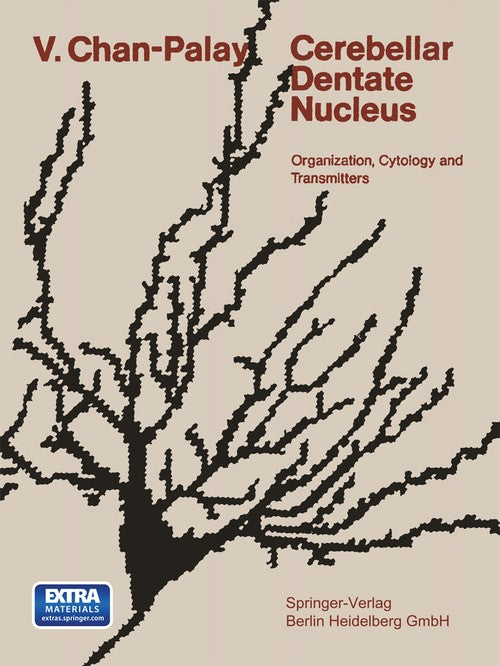Cerebellar Dentate Nucleus by V Chan-Palay | ISBN-13 9783642665004
