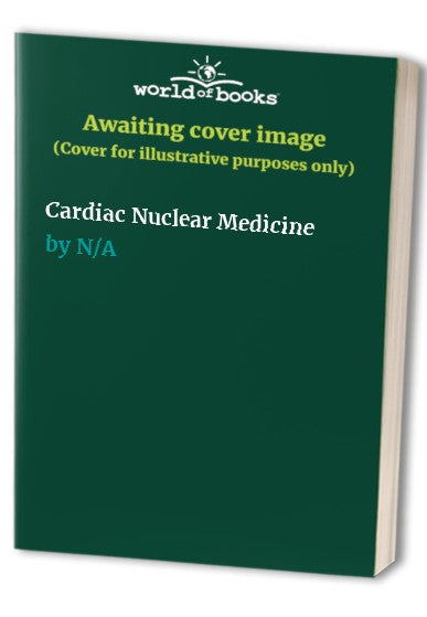 Cardiac Nuclear Medicine by B L Holman | ISBN-13 9783642675119